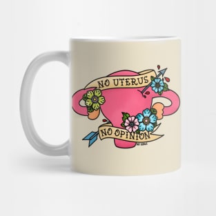 No Uterus No Opinion Mug